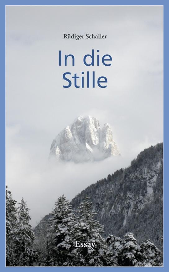 Cover: 9783940926739 | In die Stille | Rüdiger Schaller | Buch | 240 S. | Deutsch | 2018