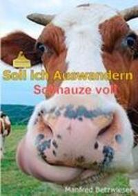 Cover: 9783842351363 | Soll ich Auswandern | Schnauze voll | Manfred Betzwieser | Taschenbuch