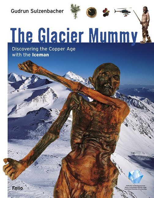 Cover: 9783852567372 | The Glacier Mummy | Discovering the Copper Age with the Iceman | Buch