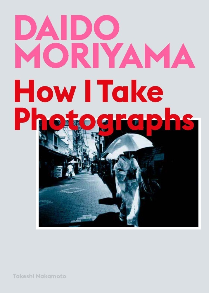 Cover: 9781786274243 | Daido Moriyama: How I Take Photographs | Daido Moriyama (u. a.) | Buch