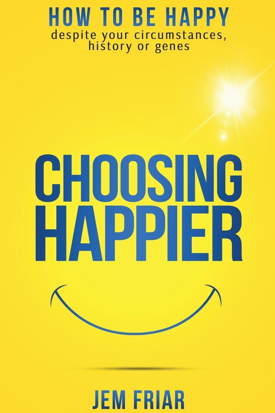 Cover: 9780995681125 | Choosing Happier | Jem Friar | Taschenbuch | Paperback | Englisch
