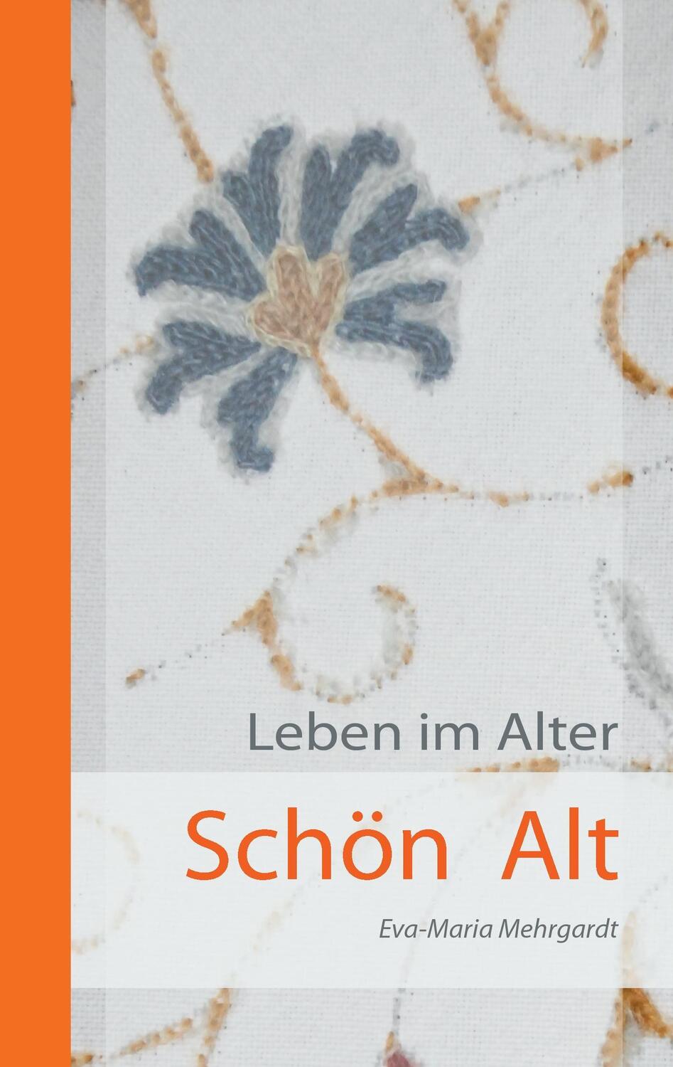 Cover: 9783734737169 | Schön Alt | Leben im Alter | Eva-Maria Mehrgardt | Taschenbuch | 2015