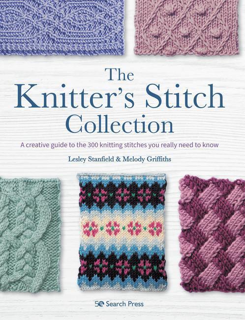 Cover: 9781782219880 | The Knitter's Stitch Collection: A Creative Guide to the 300...