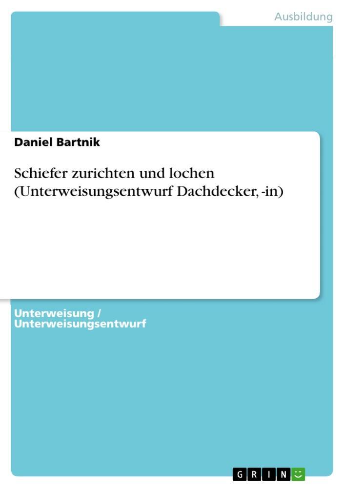 Cover: 9783656835257 | Schiefer zurichten und lochen (Unterweisungsentwurf Dachdecker, -in)