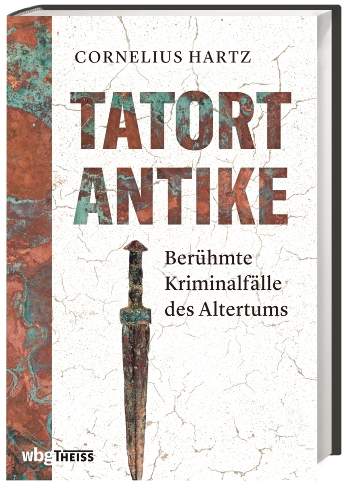 Cover: 9783806241785 | Tatort Antike | Berühmte Kriminalfälle des Altertums | Cornelius Hartz