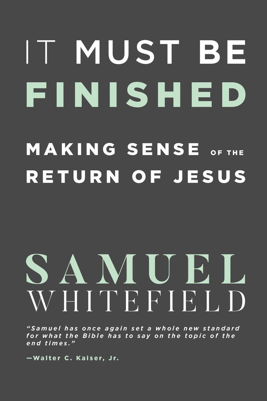 Cover: 9781732338005 | It Must Be Finished | Making Sense of the Return of Jesus | Whitefield