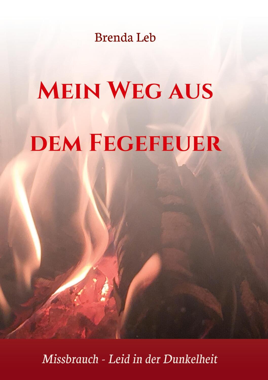 Cover: 9783347349872 | Mein Weg aus dem Fegefeuer | Missbrauch - Leid in der Dunkelheit