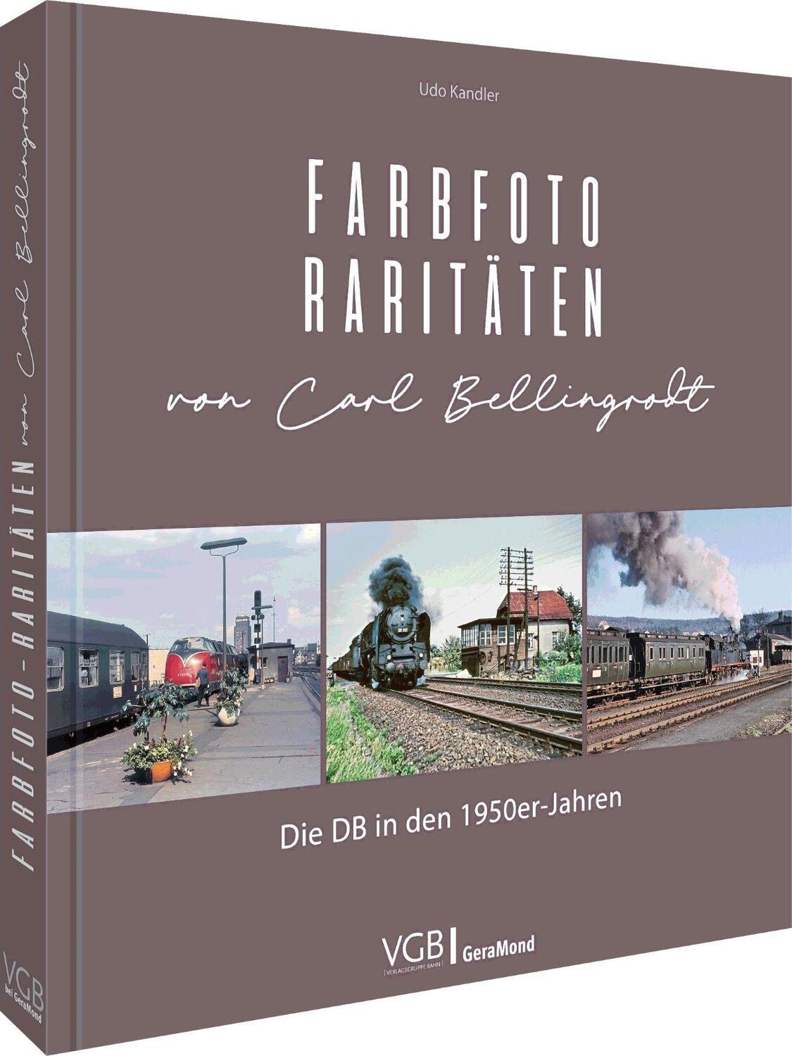 Cover: 9783964536433 | Farbfoto-Raritäten von Carl Bellingrodt | Die DB in den 1950er-Jahren