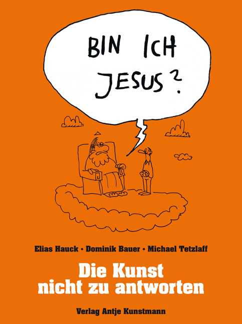 Cover: 9783888977398 | Bin ich Jesus? | Die Kunst, nicht zu antworten | Elias Hauck (u. a.)