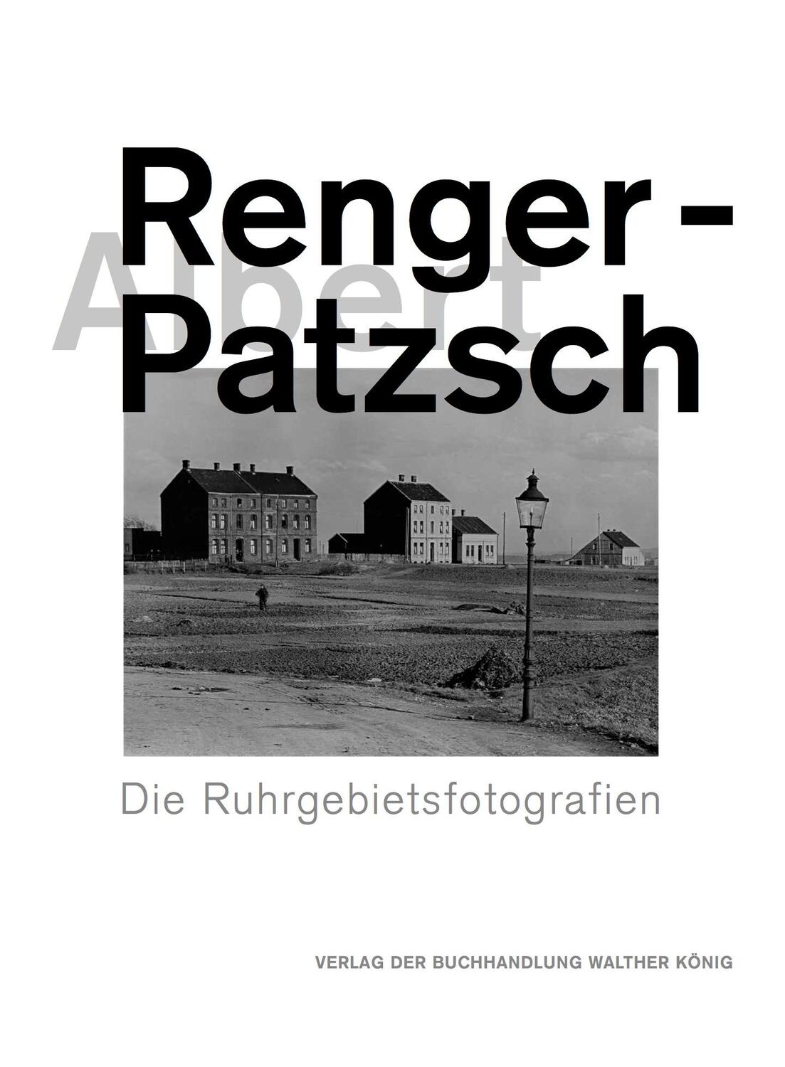Cover: 9783960984528 | Albert Renger-Patzsch. Die Ruhrgebietsfotografien | Grebe (u. a.)