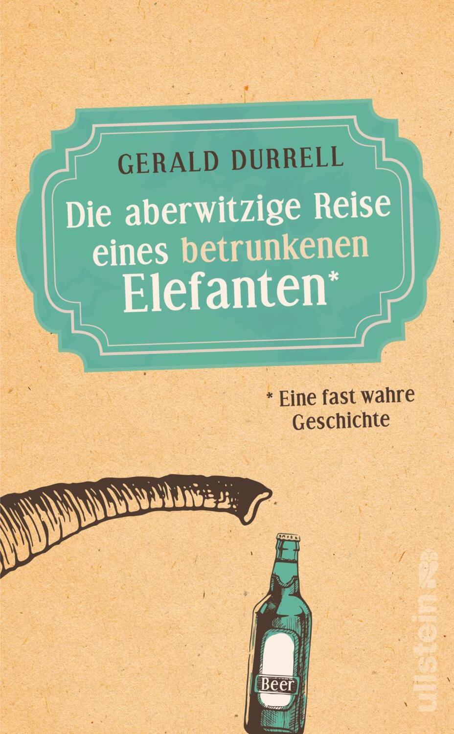 Cover: 9783548064178 | Die aberwitzige Reise eines betrunkenen Elefanten | Gerald Durrell