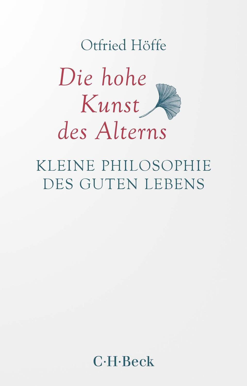 Cover: 9783406799556 | Die hohe Kunst des Alterns | Kleine Philosophie des guten Lebens