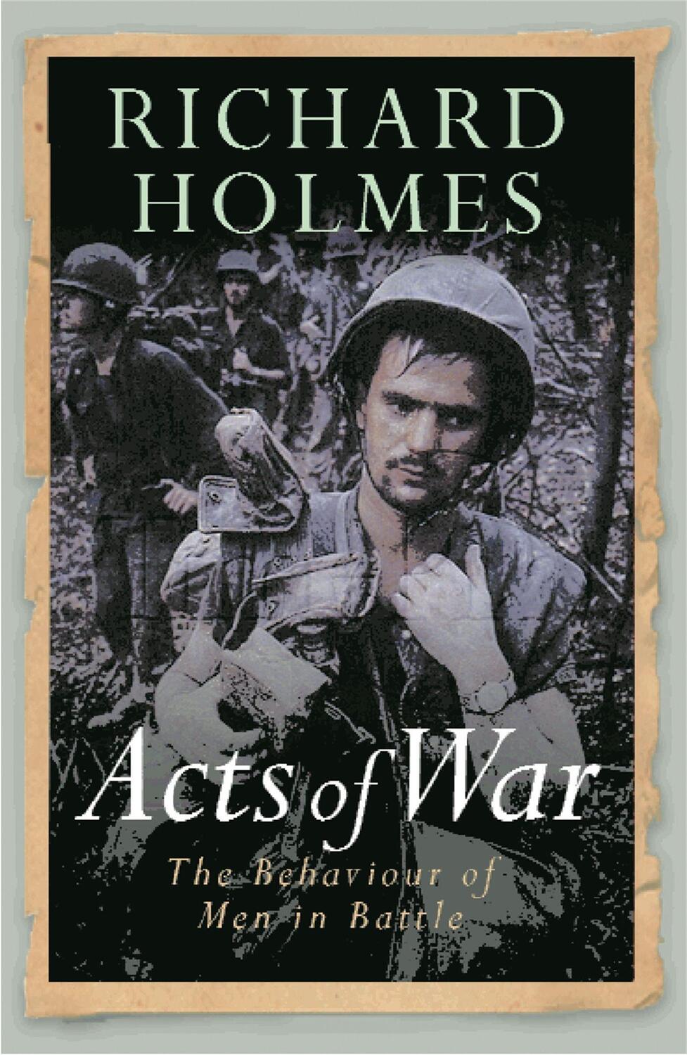 Cover: 9780304367009 | Acts of War | The Behaviour of Men in Battle | Richard Holmes | Buch