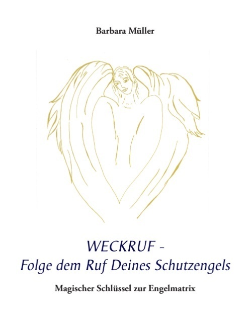Cover: 9783844889369 | Weckruf - Folge dem Ruf Deines Schutzengels | Barbara Müller | Buch