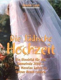 Cover: 9783980741538 | Die jüdische Hochzeit | Ein Sinnbild auf die Brautgemeinde Jesu | Lash