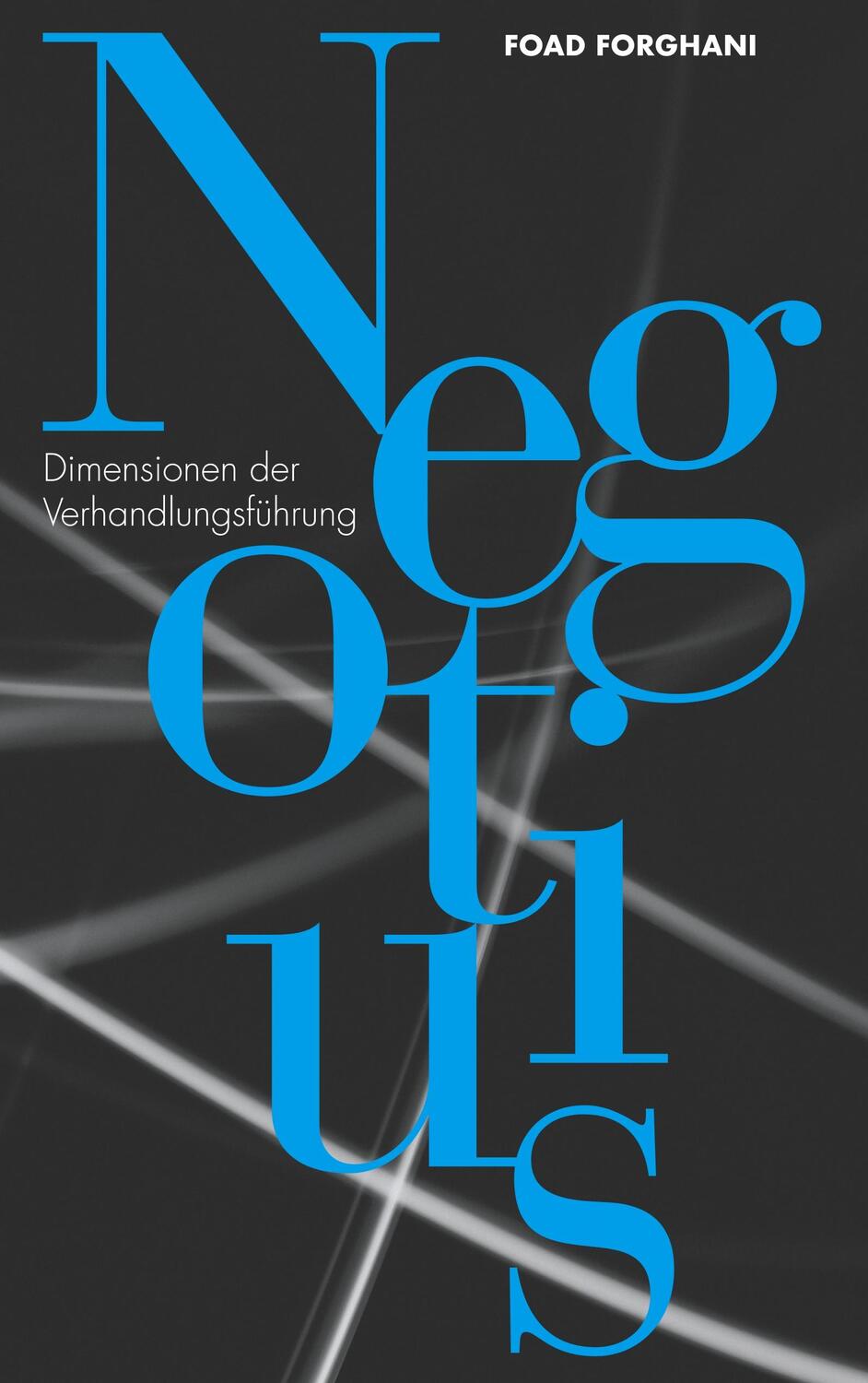 Cover: 9783748108221 | Negotius | Dimensionen der Verhandlungsführung | Foad Forghani | Buch