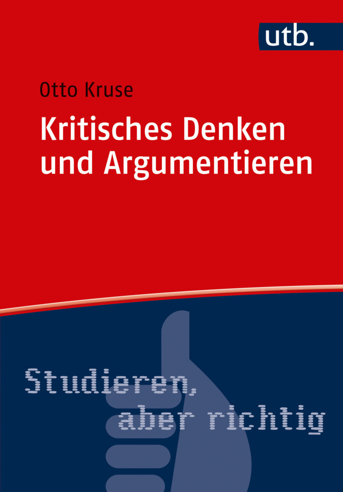 Cover: 9783825247676 | Kritisches Denken und Argumentieren | Otto Kruse | Taschenbuch | 2017