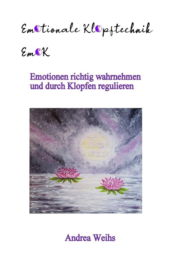 Cover: 9783754167571 | EmK - emotionale Klopftechnik | Andrea Weihs | Taschenbuch | 196 S.