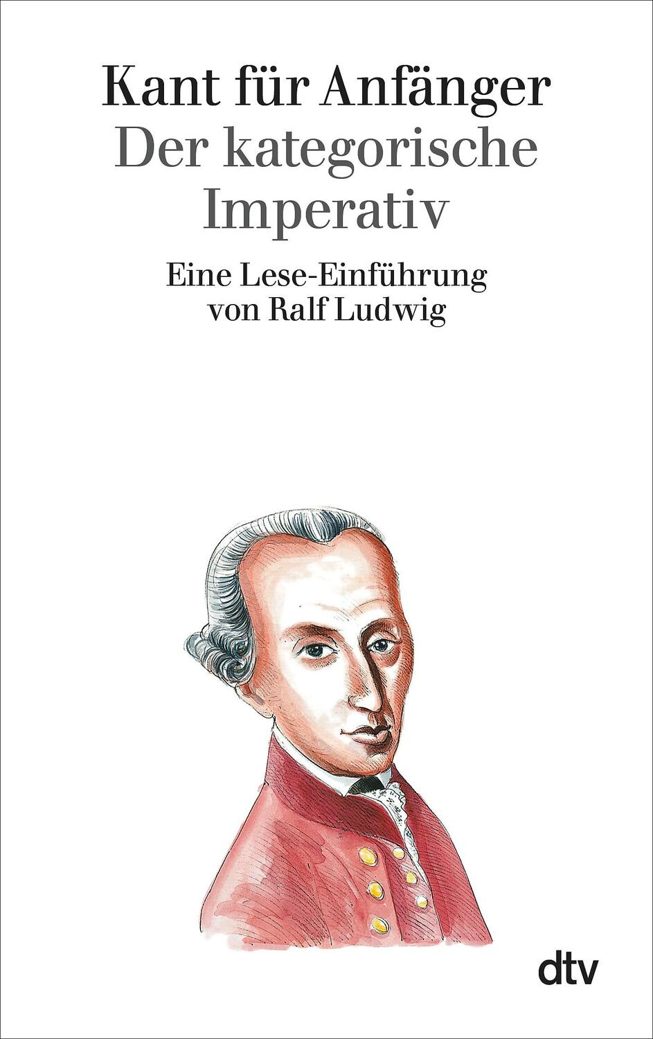 Cover: 9783423301442 | Kant für Anfänger | Der kategorische Imperativ | Ralf Ludwig | Buch