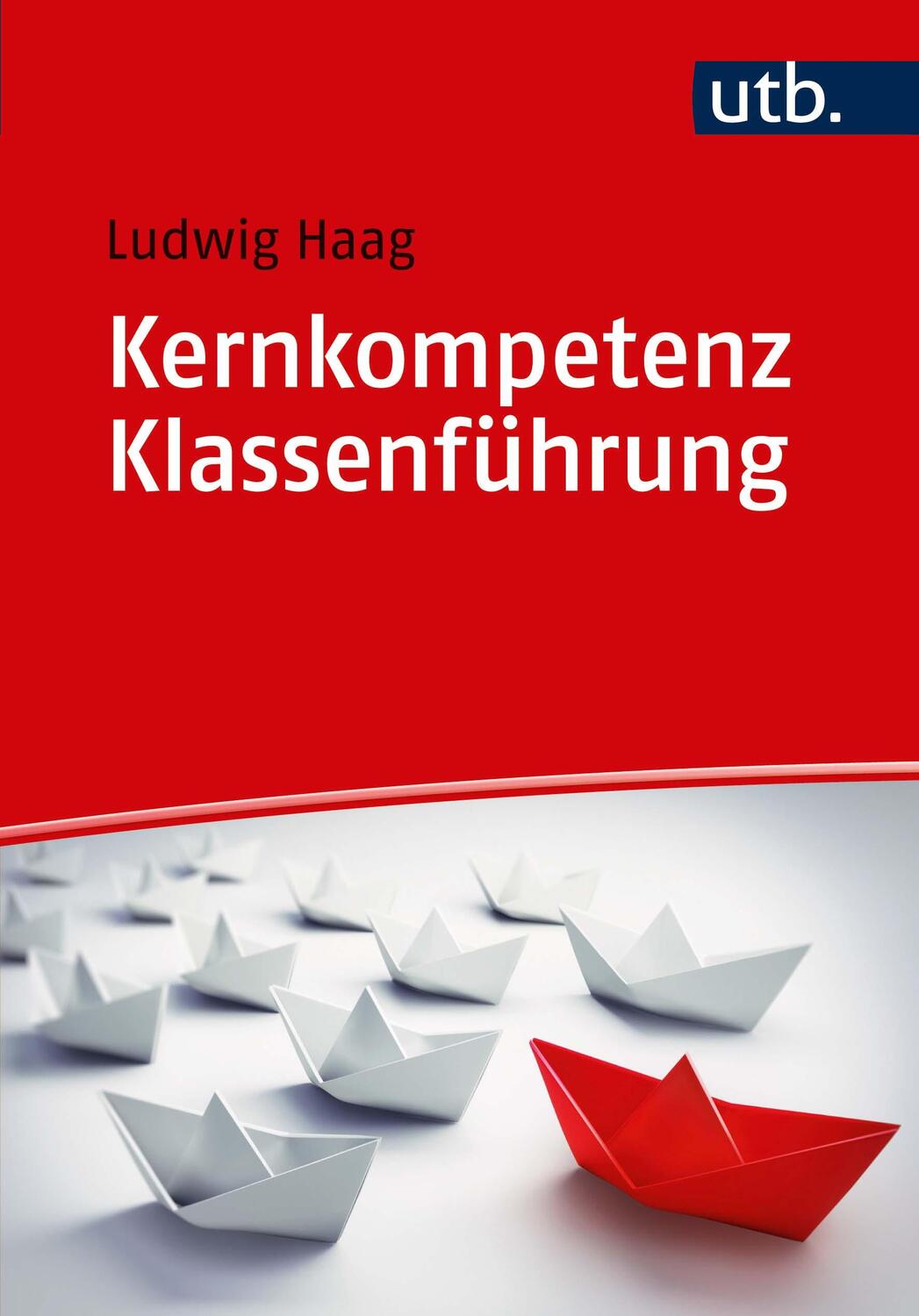 Cover: 9783825249342 | Kernkompetenz Klassenführung | Kernkompetenz einer Lehrkraft | Haag