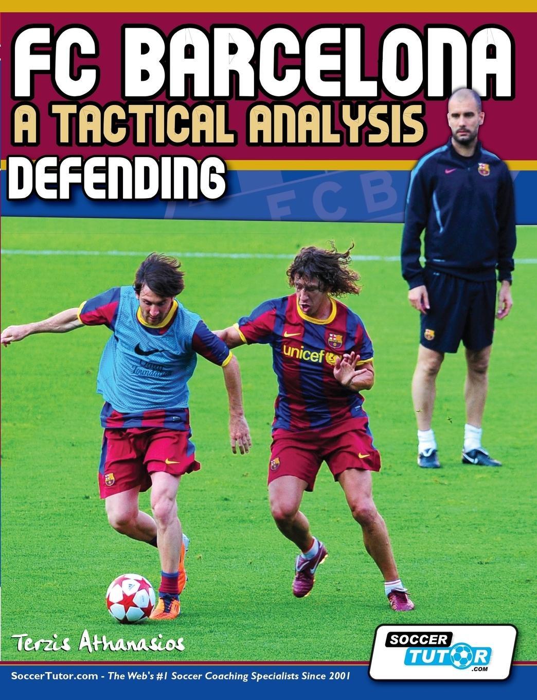 Cover: 9780956675248 | FC Barcelona - A Tactical Analysis | Defending | Terzis Athanasios