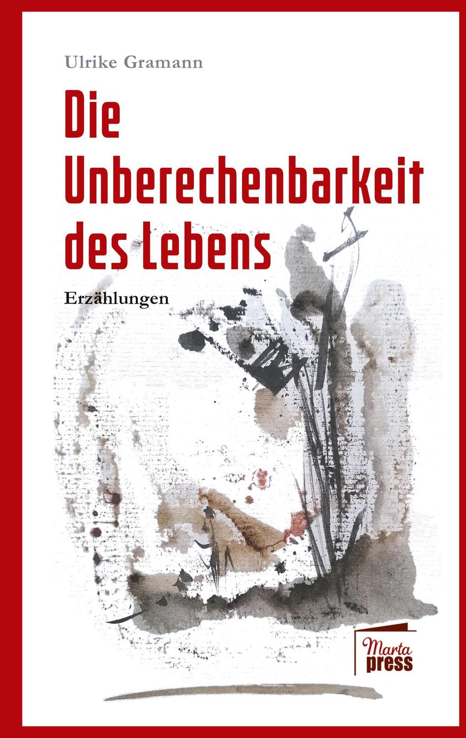 Cover: 9783968370309 | Die Unberechenbarkeit des Lebens | Ulrike Gramann | Taschenbuch | 2023