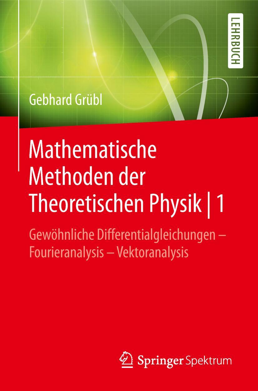 Cover: 9783662567654 | Mathematische Methoden der Theoretischen Physik 1 | Gebhard Grübl | xi