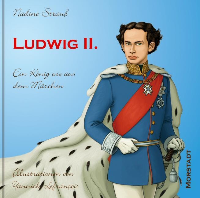 Cover: 9783885713661 | Ludwig II. | Ein König wie aus dem Märchen | Nadine Strauss | Buch