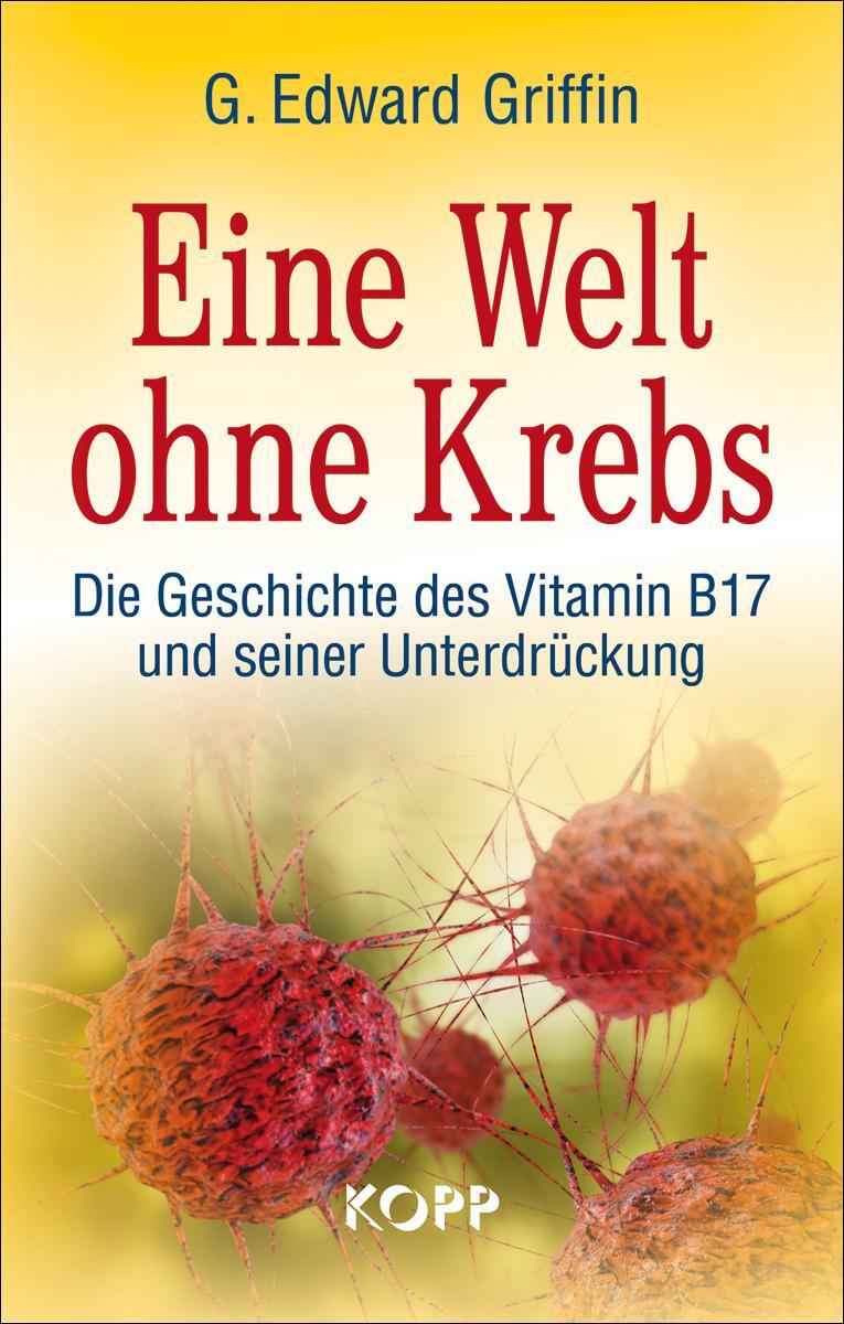 Cover: 9783864450976 | Eine Welt ohne Krebs | G. Edward Griffin | Buch | 416 S. | Deutsch