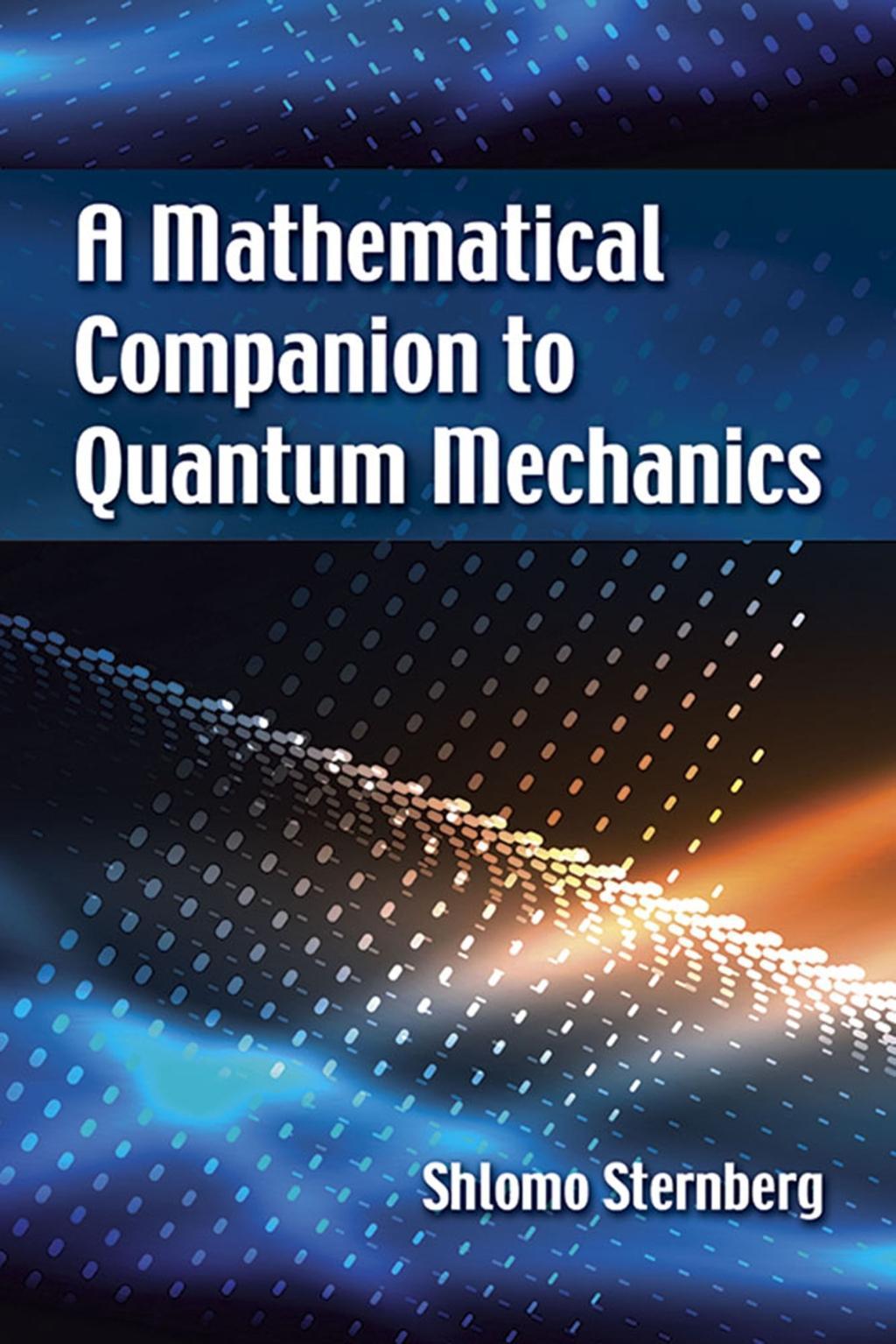 Cover: 9780486826899 | A Mathematical Companion to Quantum Mechanics | Shlomo Sternberg