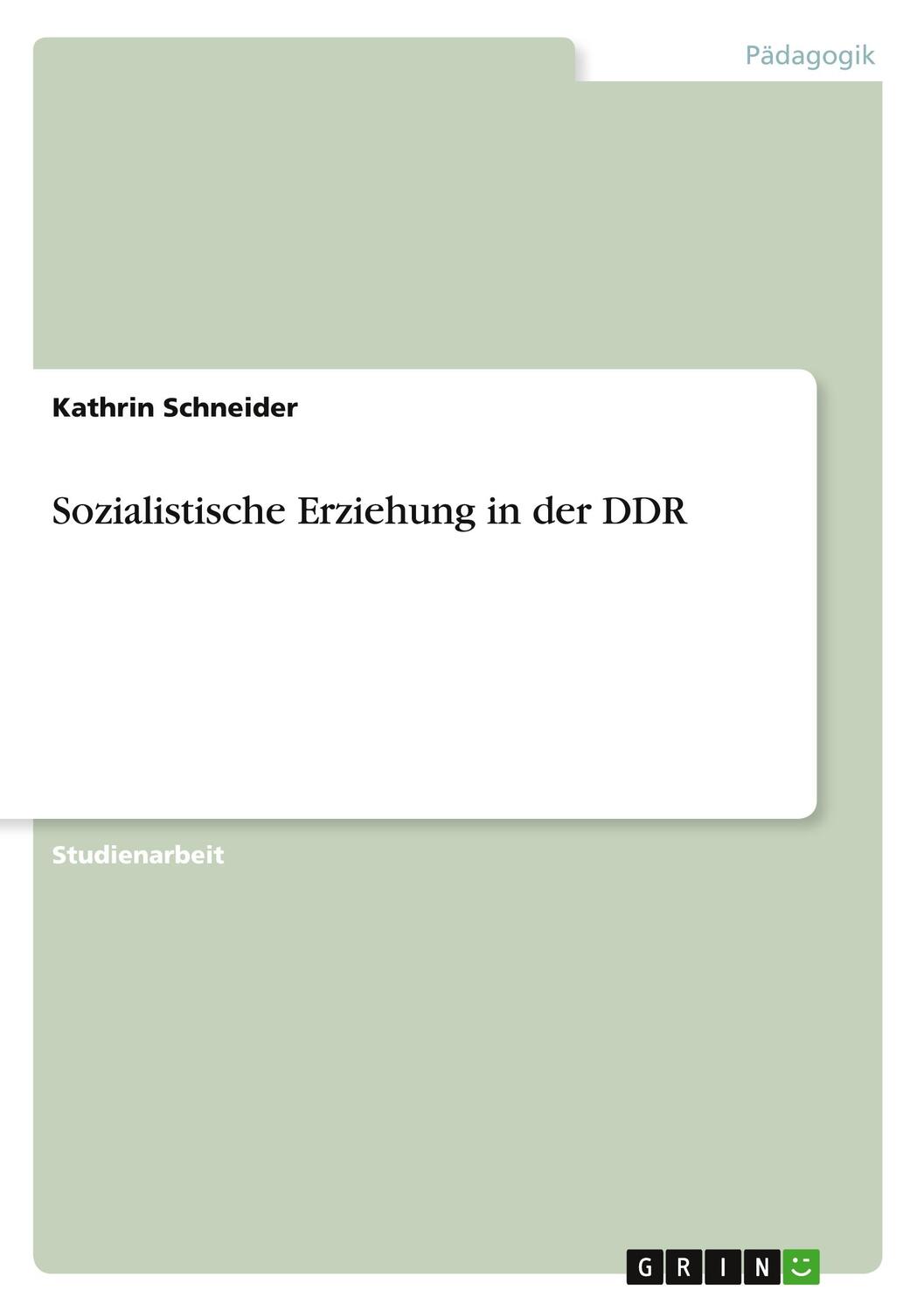 Cover: 9783640318865 | Sozialistische Erziehung in der DDR | Kathrin Schneider | Taschenbuch