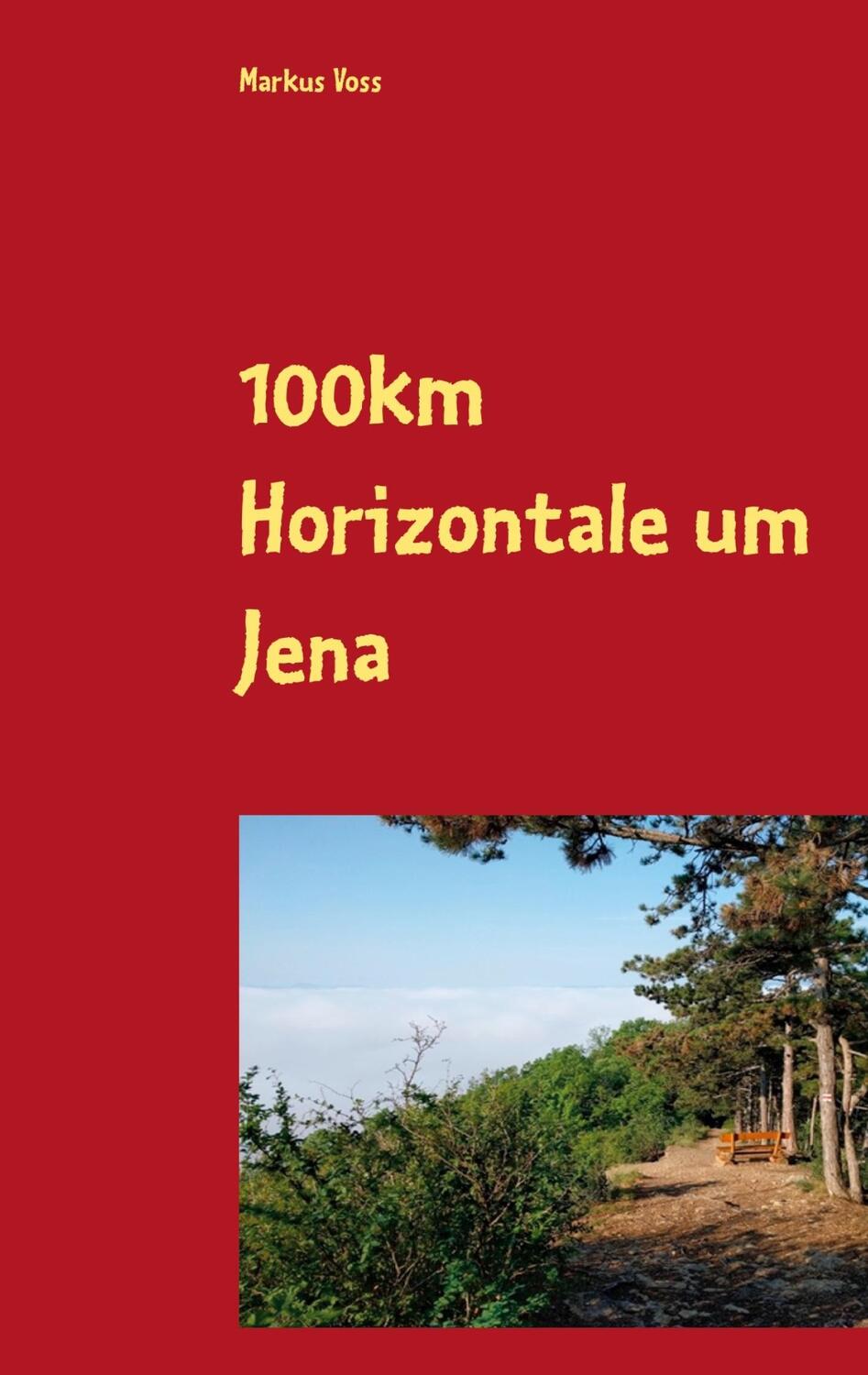 Cover: 9783752821987 | 100km Horizontale um Jena | Markus Voss | Taschenbuch