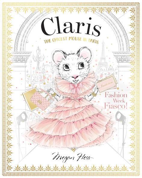 Cover: 9781760502874 | Claris: Fashion Show Fiasco: The Chicest Mouse in Paris | Megan Hess