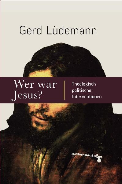 Cover: 9783866741447 | Wer war Jesus? | Theologisch-politische Interventionen | Gerd Lüdemann