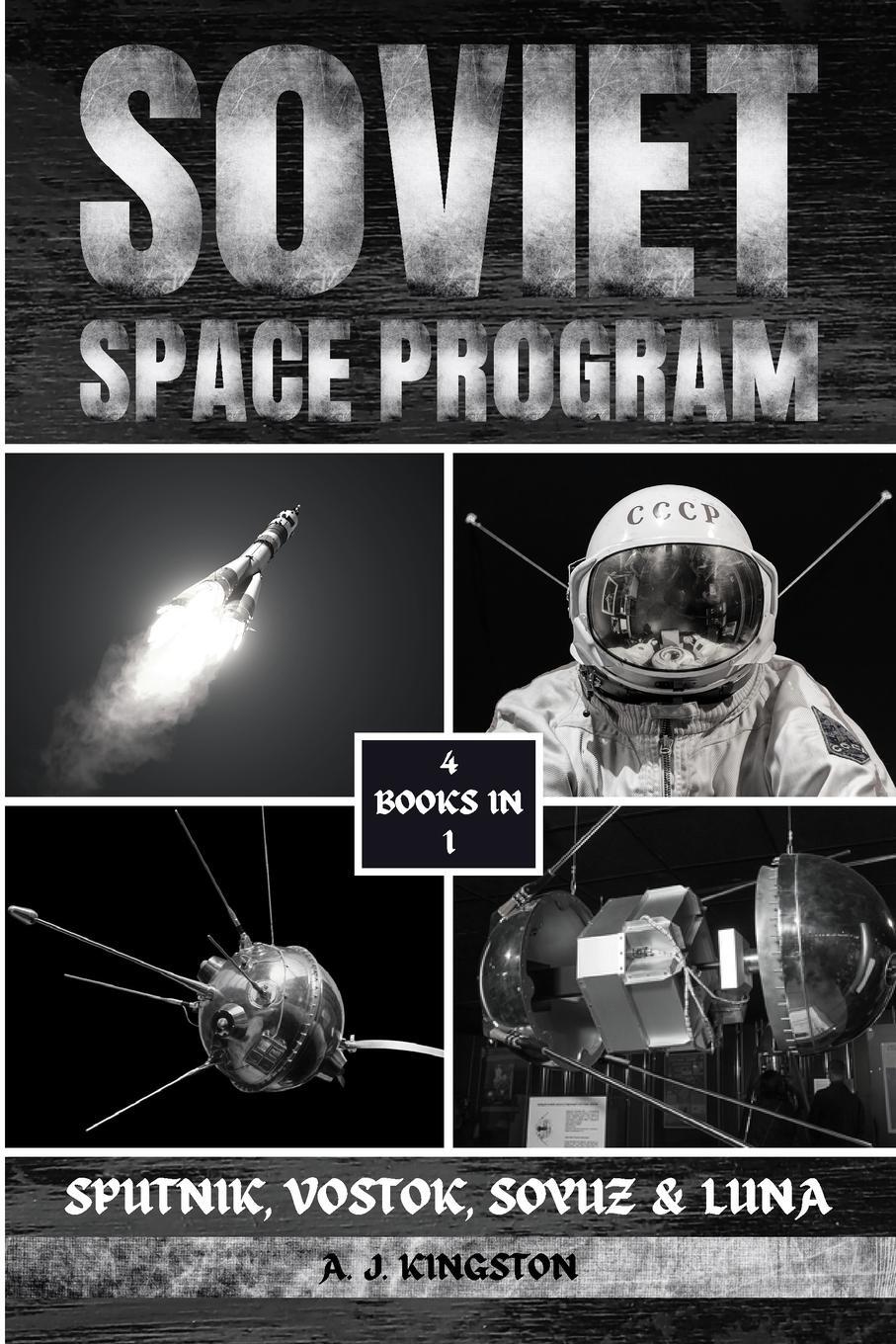 Cover: 9781839383601 | Soviet Space Program | Sputnik, Vostok, Soyuz &amp; Luna | A. J. Kingston