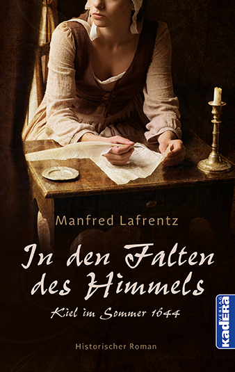 Cover: 9783948218249 | In den Falten des Himmels | Historischer Roman / Kiel im Sommer 1644