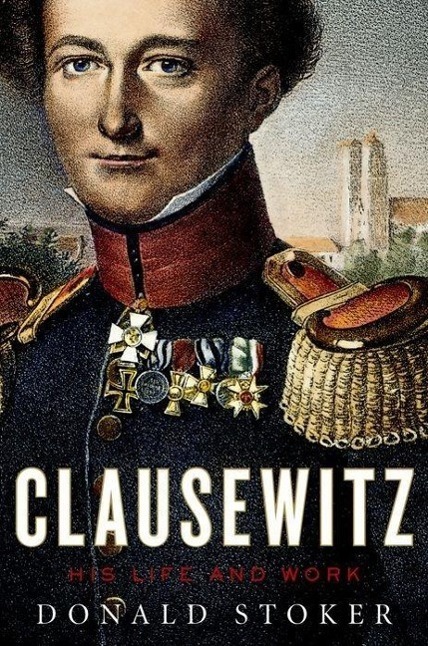 Cover: 9780199357949 | Clausewitz | His Life and Work | Donald Stoker | Buch | Englisch
