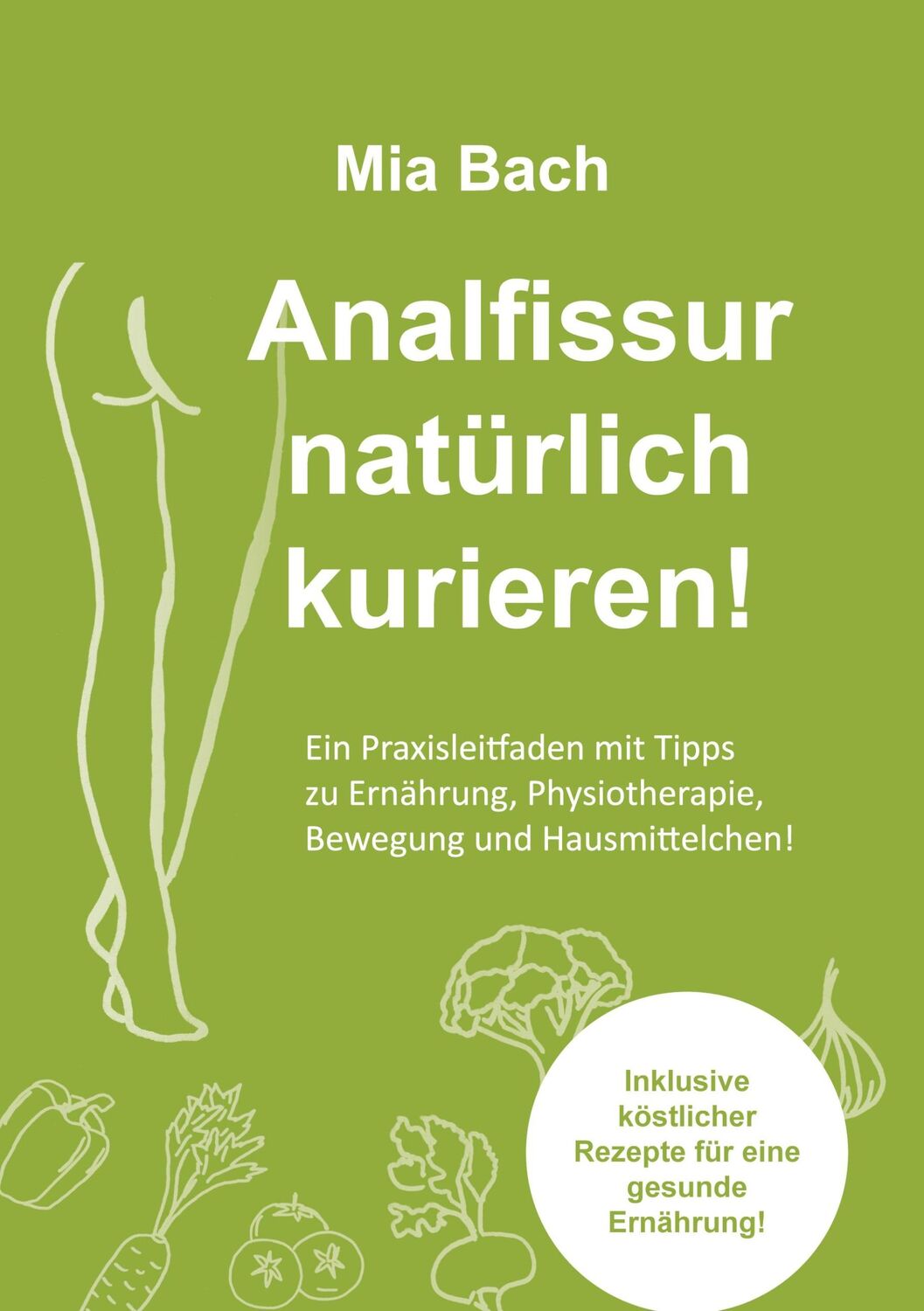 Cover: 9783751998420 | Analfissur natürlich kurieren! | Mia Bach | Taschenbuch | Paperback