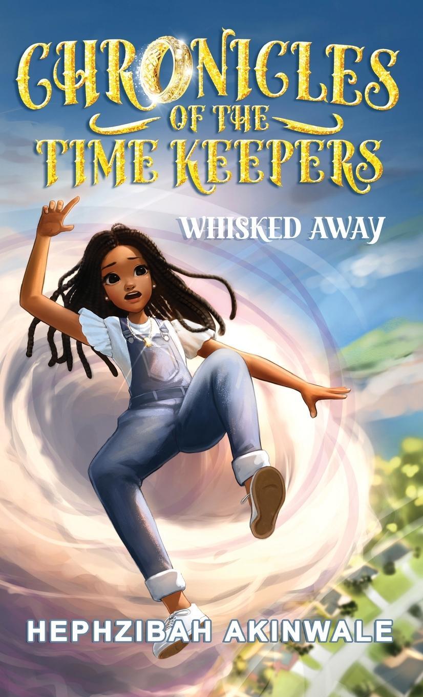 Cover: 9781916262348 | Chronicles of the Time Keepers | Whisked Away | Hephzibah Akinwale