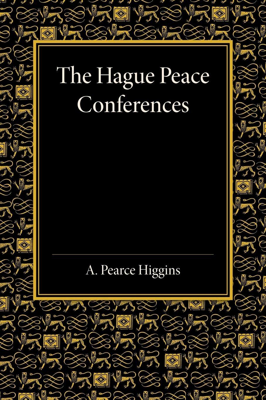 Cover: 9781107418875 | The Hague Peace Conferences | A. Pearce Higgins | Taschenbuch | 2014
