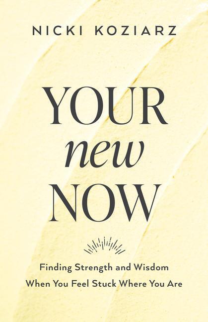 Cover: 9780764237003 | Your New Now - Finding Strength and Wisdom When You Feel Stuck...
