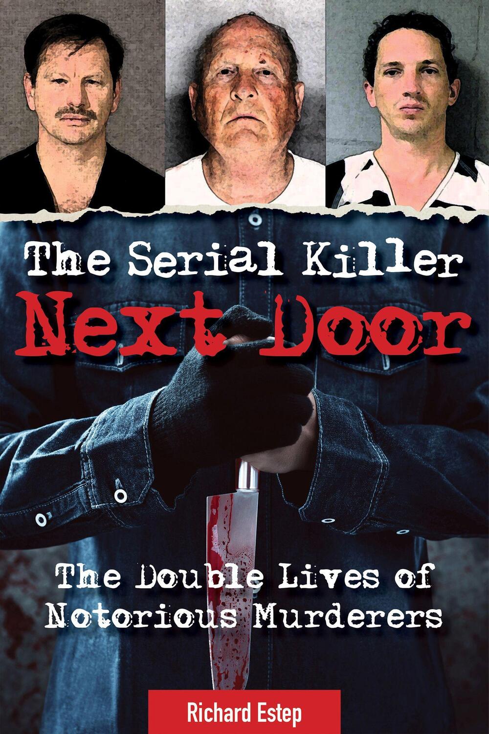 Cover: 9781578597680 | The Serial Killer Next Door | The Double Lives of Notorious Murderers