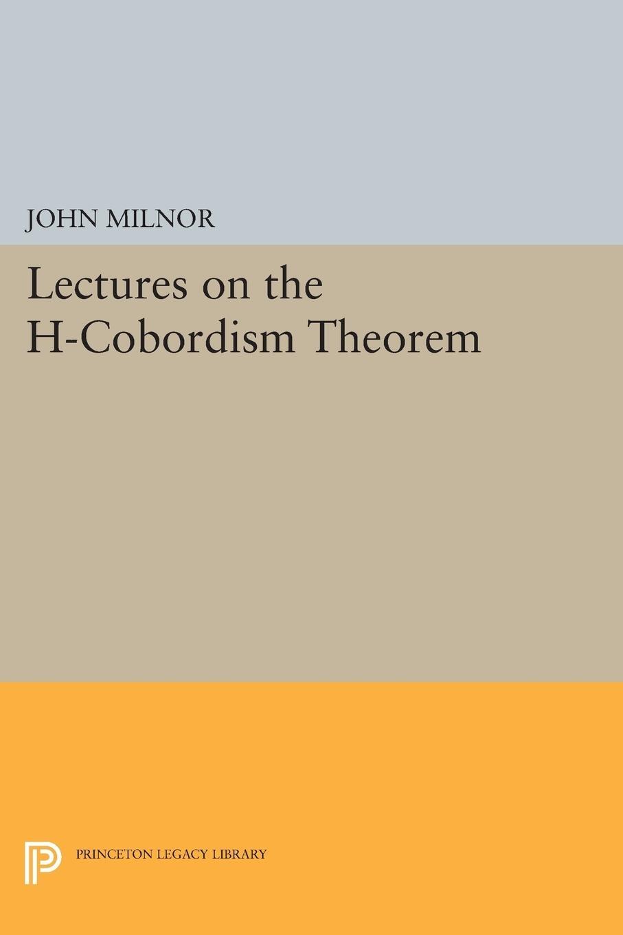 Cover: 9780691624556 | Lectures on the H-Cobordism Theorem | John Milnor | Taschenbuch | 2015