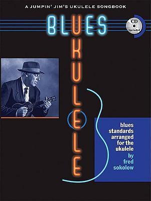 Cover: 9781423465720 | Blues Ukulele | A Jumpin' Jim's Ukulele Songbook | Fred Sokolow | Buch