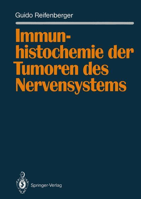 Cover: 9783642760228 | Immunhistochemie der Tumoren des Nervensystems | Guido Reifenberger