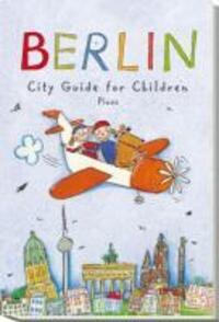 Cover: 9783854521556 | Berlin - City Guide for Children | Mit 6 Routenplänen | Joscha Remus