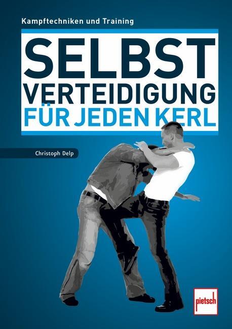 Cover: 9783613508576 | Selbstverteidigung für jeden Kerl | Kampftechniken und Training | Delp