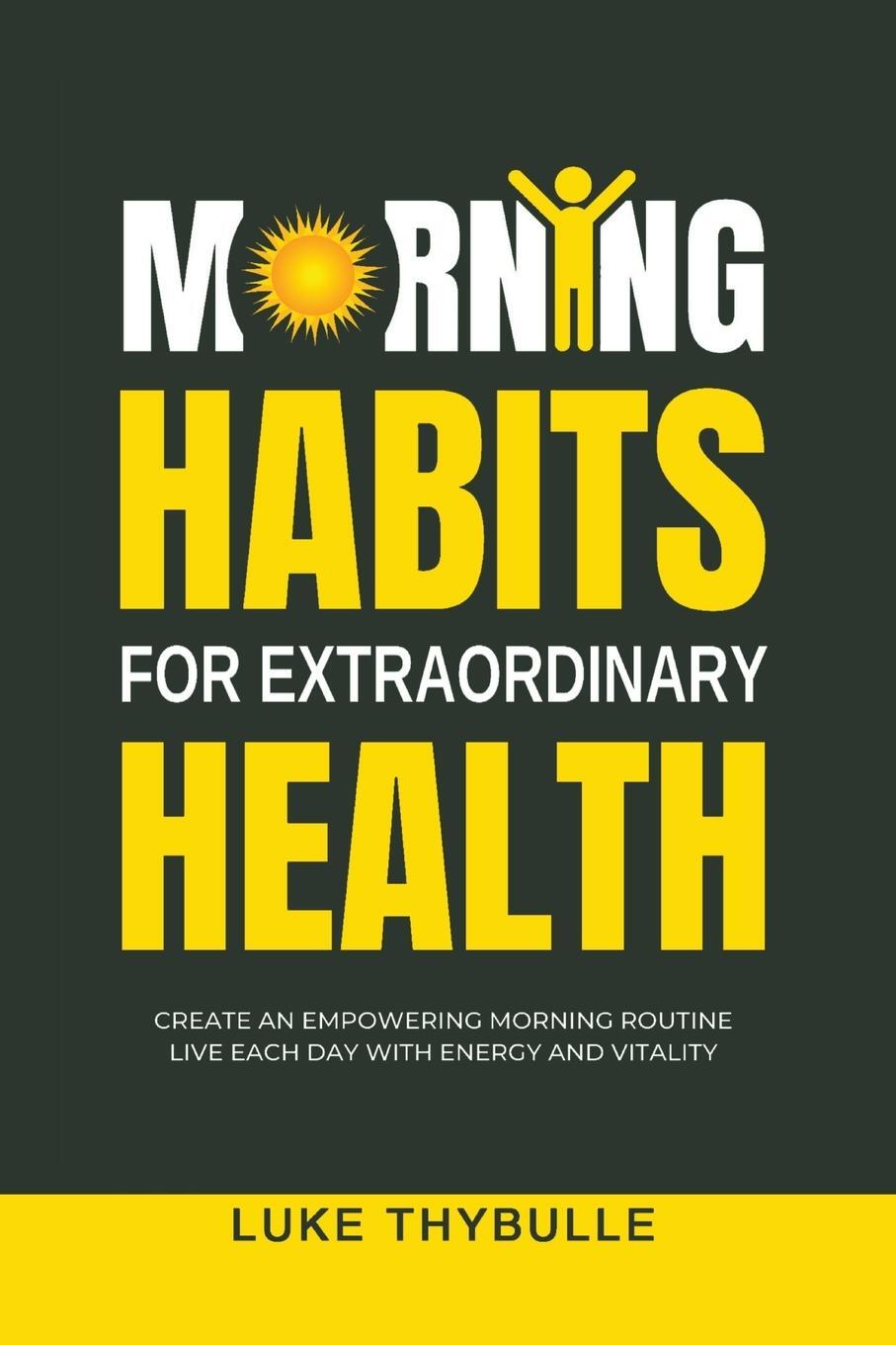 Cover: 9798215498507 | Morning Habits For Extraordinary Health | Luke Thybulle | Taschenbuch