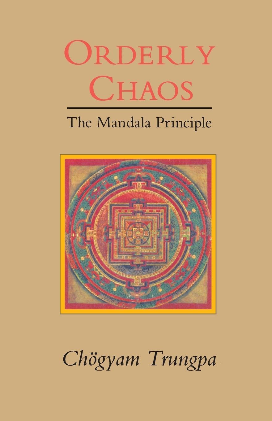 Cover: 9780877736363 | Orderly Chaos, The Mandala Principle | Chogyam Trungpa | Taschenbuch