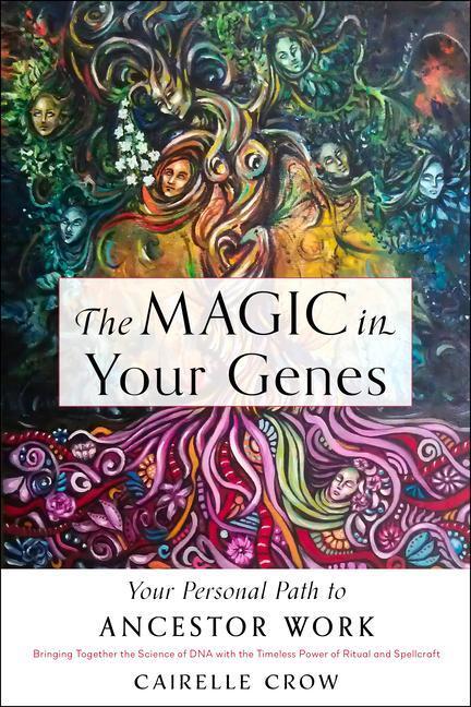 Cover: 9781578637768 | The Magic in Your Genes: Your Personal Path to Ancestor Work...